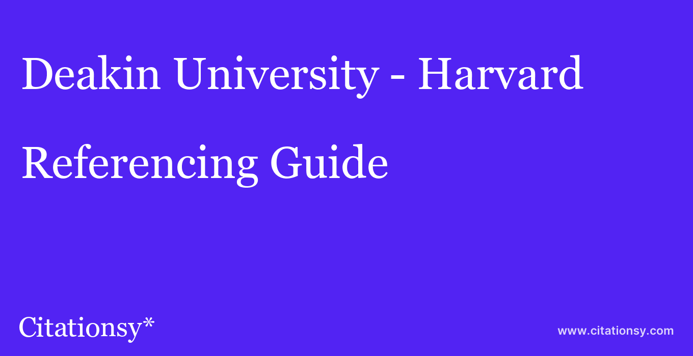 cite Deakin University - Harvard  — Referencing Guide